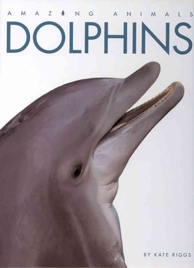 Dolphins / by Kate Riggs.