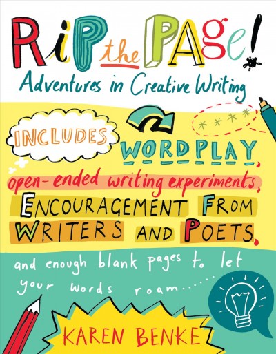 Rip the page! : adventures in creative writing / Karen Benke.