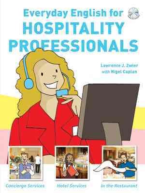 Everyday English for hospitality professionals / Lawrence J. Zwier with Nigel Caplan.