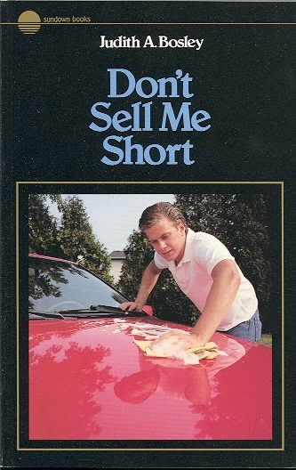 Don't sell me short / Judith A. Bosley. --