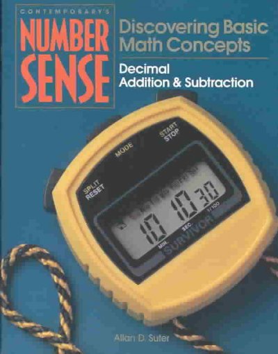 Discovering basic math concepts : decimal addition & subtraction / Allan D. Suter ; project editors, Kathy Osmus, Caren Van Slyke. --