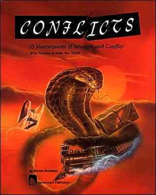 Conflicts : 15 masterpieces of struggle and conflict : with exercises for comprehension & enrichment / by Burton Goodman. --