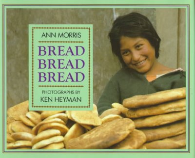 Bread, bread, bread / Ann Morris ; photographs by Ken Heyman. --