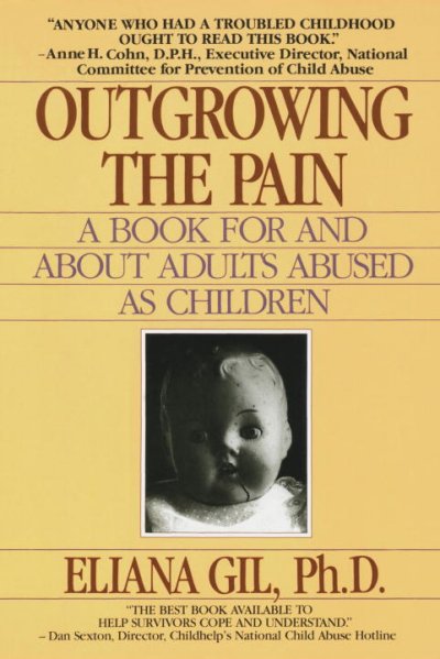 Outgrowing the pain : a book for and about adults abused as children / Eliana M. Gil. --