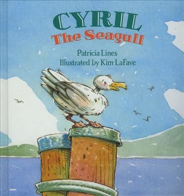 Cyril the seagull / Patrica Lines ; illustrated by Kim La Fave. --