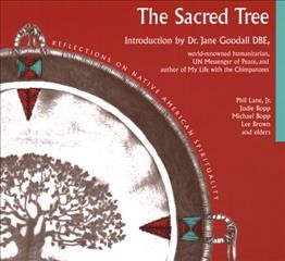 The sacred tree : reflections on Native American spirituality / Judie Bopp...[et al.].