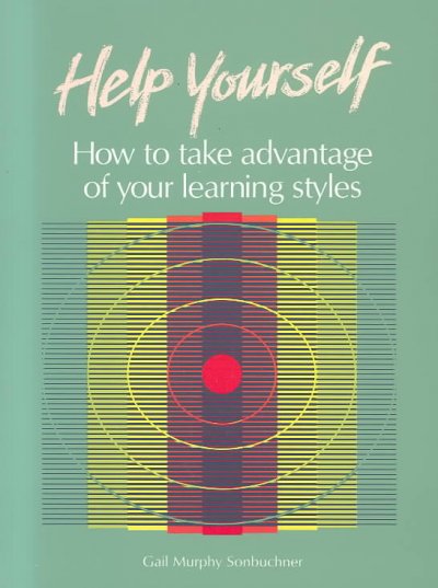 Help yourself : how to take advantage of your learning styles / Gail Murphy Sonbuchner. --