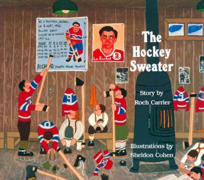 The hockey sweater / story by Roch Carrier ; illustrations by Sheldon Cohen ; translated from the original French by Sheila Fischman. --
