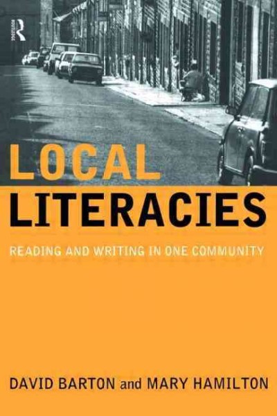 Local literacies : reading and writing in one community / David Barton and Mary Hamilton.