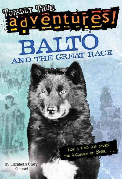 Balto and the great race / by Elizabeth Cody Kimmel ; illustrated by Nora Koerber.