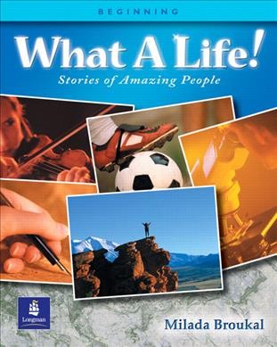 What a life! : stories of amazing people / Milada Broukal.