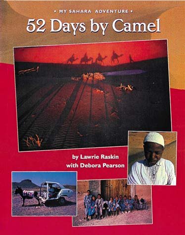 52 days by camel : my Sahara adventure / by Lawrie Raskin with Debora Pearson.