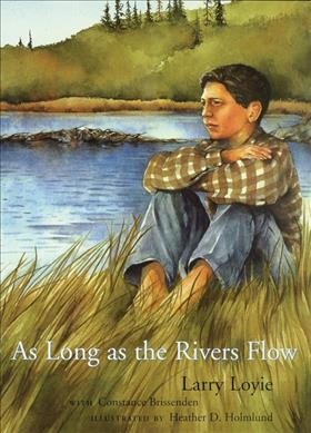 As long as the rivers flow / Larry Loyie ; with Constance Brissenden ; illustrations by Heather D. Holmlund.
