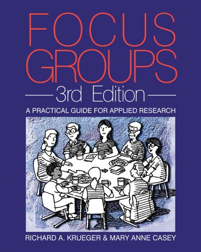 Focus groups : a practical guide for applied research / by Richard A. Krueger & Mary Anne Casey.