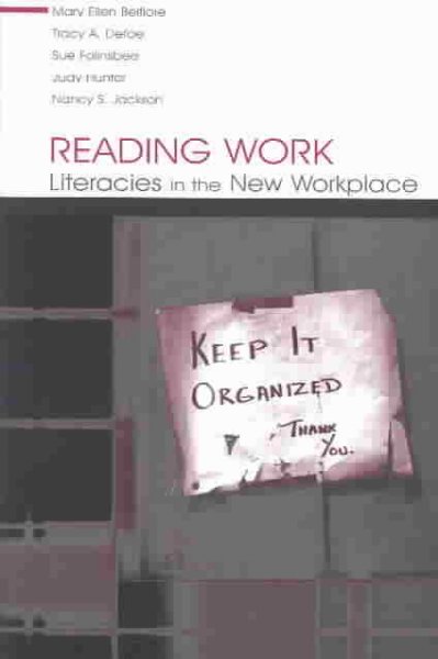 Reading work : literacies in the new workplace / Mary Ellen Belfiore ... [et al.].