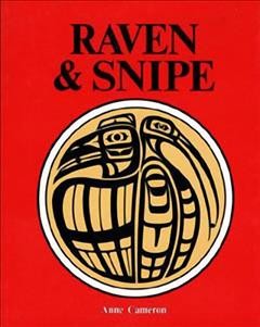 Raven & Snipe / Anne Cameron ; illustrations by Gaye Hammond. --