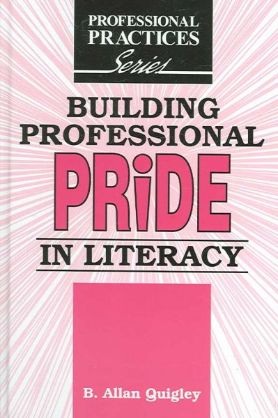 Building professional pride in literacy : a dialogical guide to professional development for practitioners of adult literacy and basic education / B. Allan Quigley.