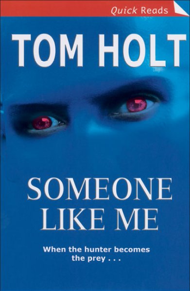 Someone like me / Tom Holt.