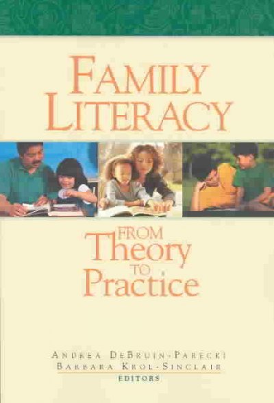 Family literacy : from theory to practice / Andrea DeBruin-Parecki, Barbara Krol-Sinclair, editors.