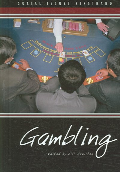 Gambling / Jill Hamilton, book editor.