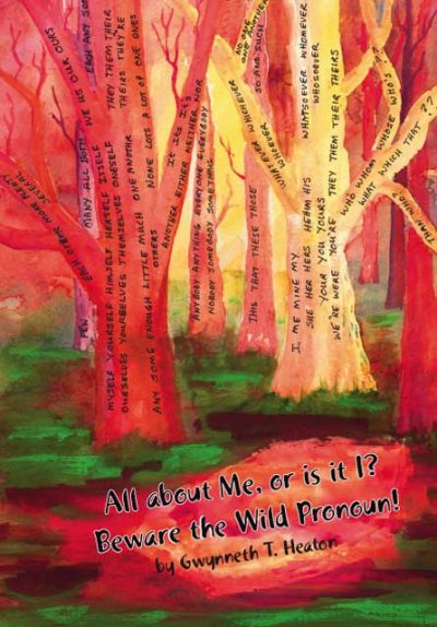 All about me, or is it I? : beware the wild pronoun! : with exercises and answers / written and illustrated by Gwynneth T. Heaton.