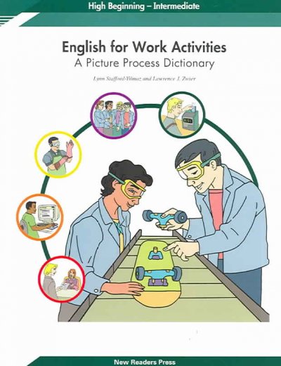English for work activities : a picture process dictionary [high beginning-intermediate]/ Lynn Stafford-Yilmaz and Lawrence J. Zwier.