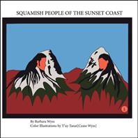 Squamish people of the sunset coast / by Barbara Wyss ; color illustrations by T'uy Tanat (Cease Wyss)