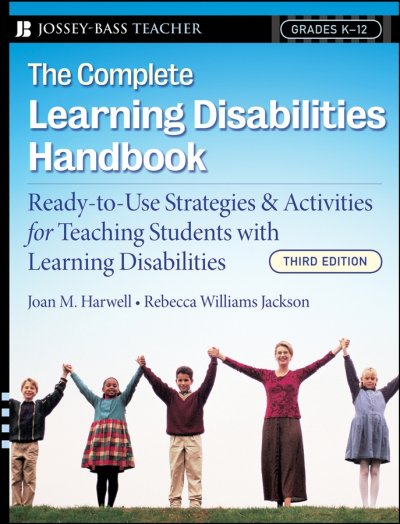 The complete learning disabilities handbook : ready-to-use strategies & activities for teaching students with learning disabilities.
