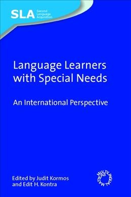 Language learners with special needs : an international perspective / edited by Judit Kormos and Edit H. Kontra.