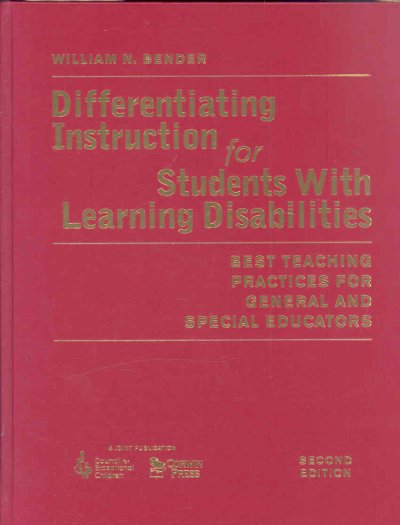 Differentiating instruction for students with learning disabilities : best teaching practices for general and special educators / William N. Bender.