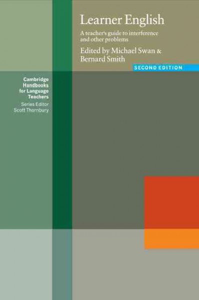 Learner English : a teacher's guide to interference and other problems / [edited by] Michael Swan and Bernard Smith.