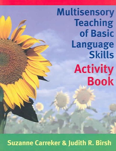 Multisensory teaching of basic language skills : activity book / Suzanne Carreker & Judith R. Birsh.