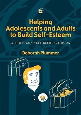 Helping adolescents and adults to build self-esteem : a photocopiable resource book / Deborah Plummer.