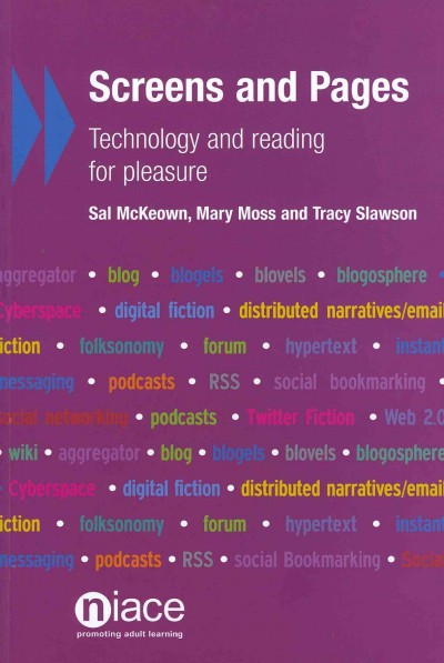 Screens and pages : technology and reading for pleasure / Sal McKeown, Mary Moss and Tracy Slawson.