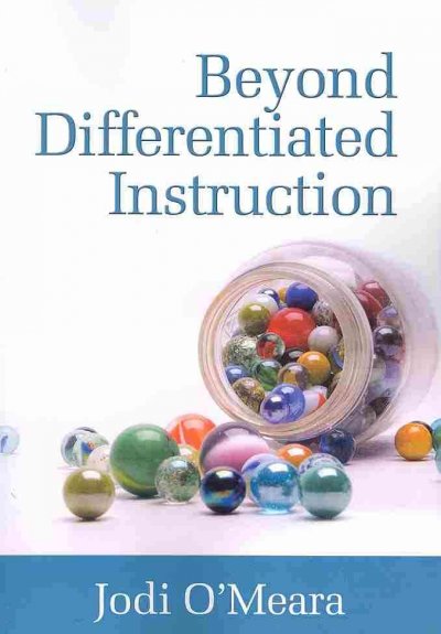 Beyond differentiated instruction / Jodi O'Meara.