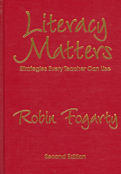 Literacy matters : strategies every teacher can use / Robin Fogarty.