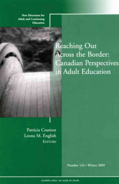 Reaching out across the border : Canadian perspectives in adult education / Patricia Cranton, Leona M. English, editors.