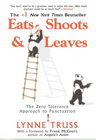 Eats, shoots & leaves : the zero tolerance approach to punctuation ! / by Lynne Truss.