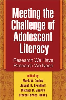 Meeting the challenge of adolescent literacy : research we have, research we need / edited by Mark W. Conley ... [et al.].
