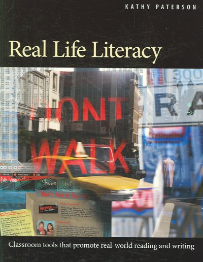 Real life literacy : classroom tools that promote real-world reading and writing / Kathy Paterson.