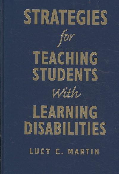 Strategies for teaching students with learning disabilities / Lucy C. Martin.