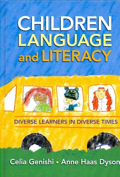 Children, language, and literacy : diverse learners in diverse times / Celia Genishi, Anne Haas Dyson.