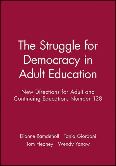 The struggle for democracy in adult education / Dianne Ramdeholl ... [et al.], editors.
