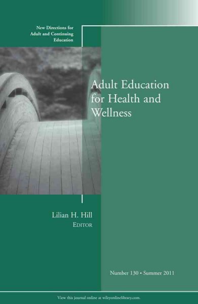 Adult education for health and wellness / Lillian H. Hill, editor.