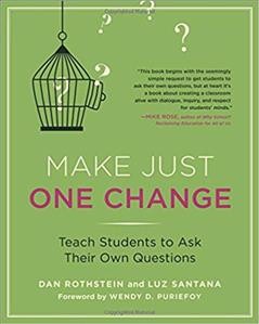 Make just one change : teach students to ask their own questions / Dan Rothstein, Luz Santana.