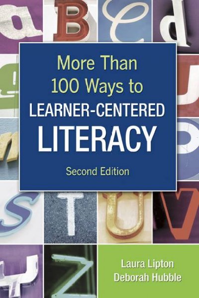 More than 100 ways to learner-centered literacy / Laura Lipton and Deborah Hubble.