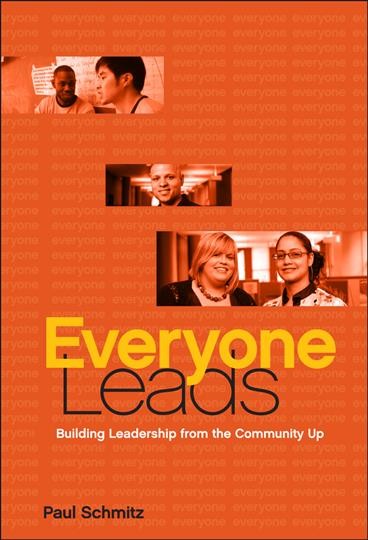 Everyone leads : building leadership from the community up / Paul Schmitz.
