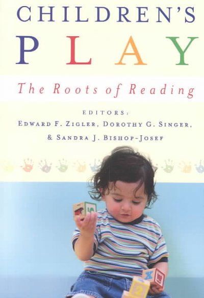 Children's play : the roots of reading / edited by Edward F. Zigler, Dorothy G. Singer, Sandra J. Bishop-Josef.