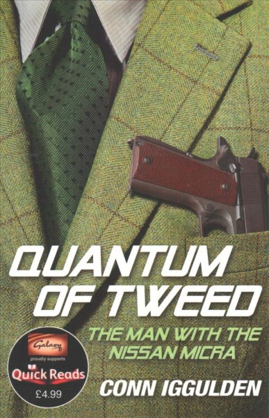 Quantum of tweed : the man with the Nissan Micra / Conn Iggulden.