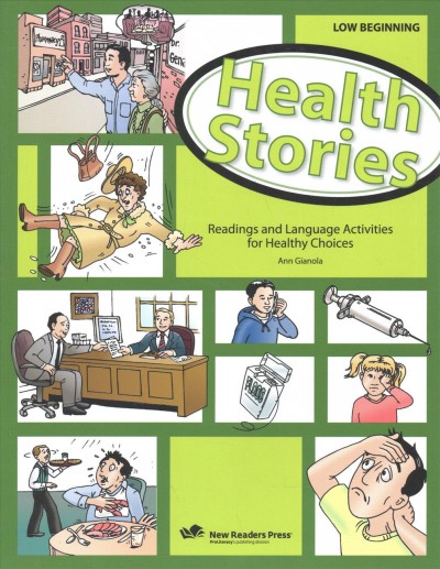 Health stories : readings and language activities for healthy choices : low-beginning / Ann Gianola.